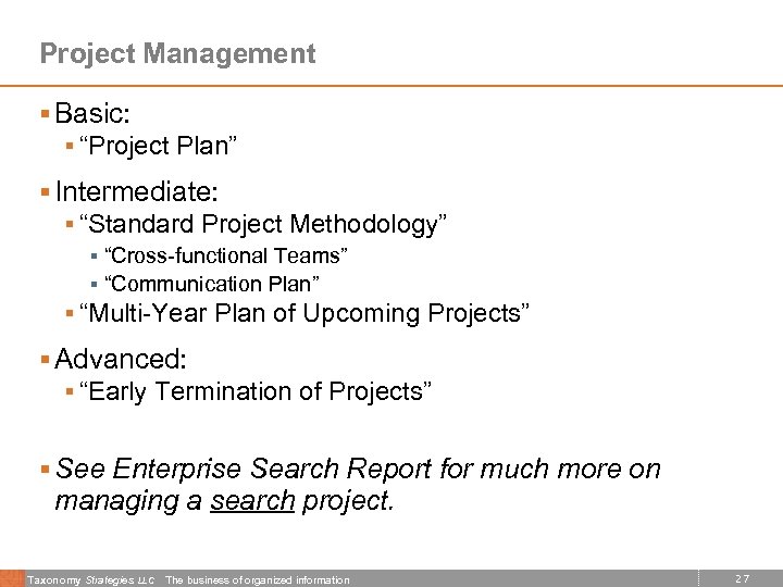Project Management § Basic: § “Project Plan” § Intermediate: § “Standard Project Methodology” §