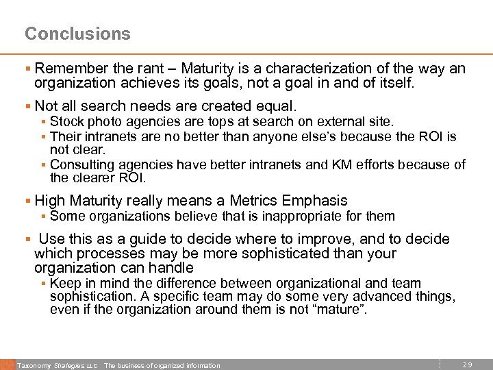 Conclusions § Remember the rant – Maturity is a characterization of the way an