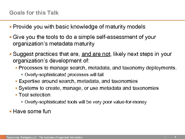 Goals for this Talk § Provide you with basic knowledge of maturity models §