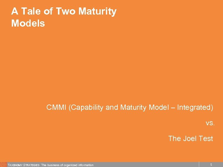 A Tale of Two Maturity Models CMMI (Capability and Maturity Model – Integrated) vs.