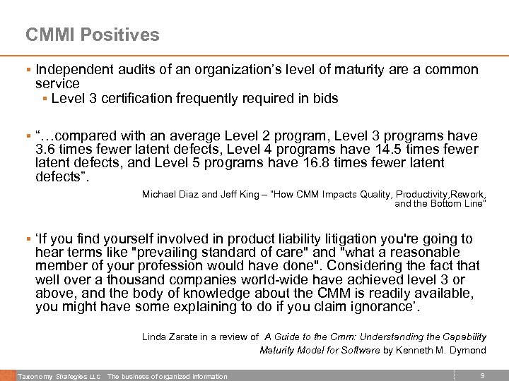 CMMI Positives § Independent audits of an organization’s level of maturity are a common