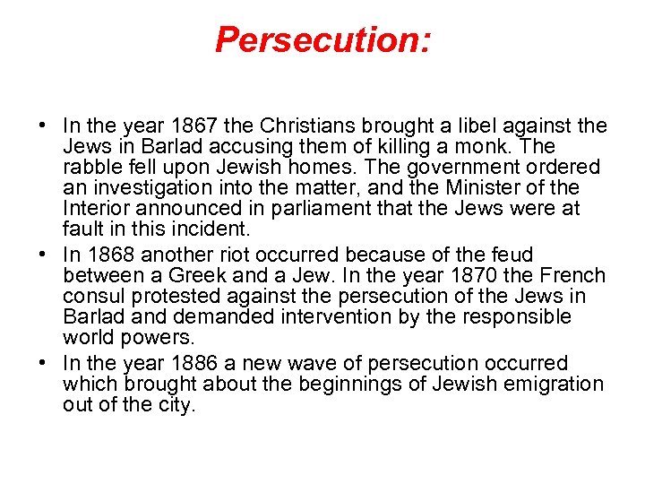 Persecution: • In the year 1867 the Christians brought a libel against the Jews