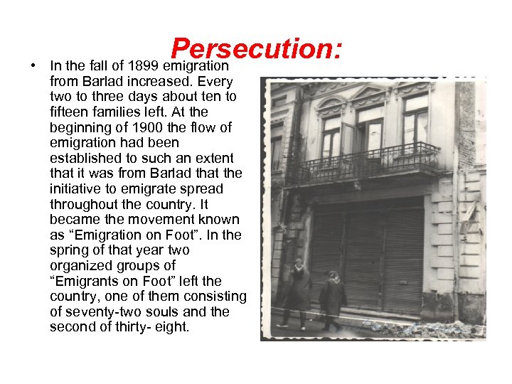  • Persecution: In the fall of 1899 emigration from Barlad increased. Every two