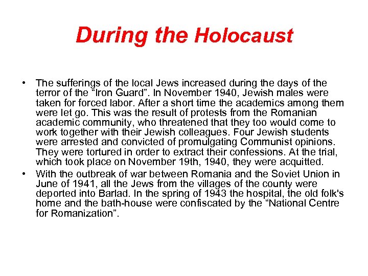 During the Holocaust • The sufferings of the local Jews increased during the days