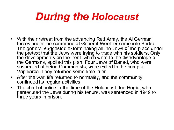 During the Holocaust • With their retreat from the advancing Red Army, the Al