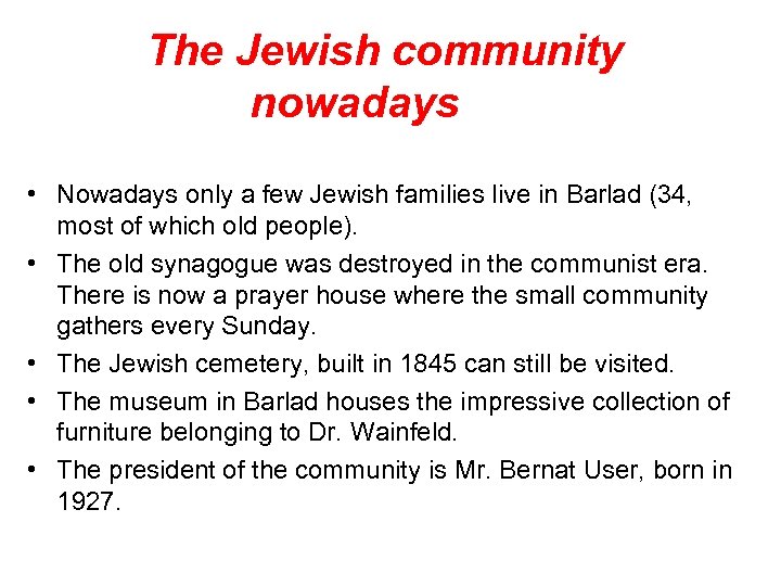 The Jewish community nowadays • Nowadays only a few Jewish families live in Barlad