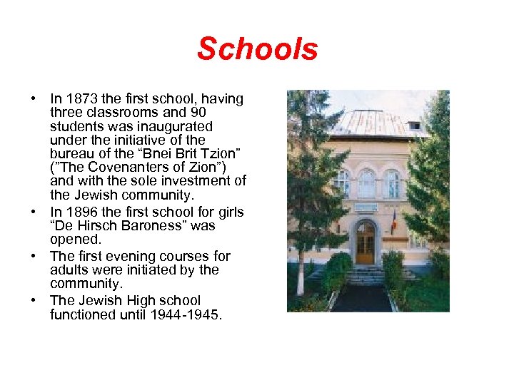 Schools • In 1873 the first school, having three classrooms and 90 students was