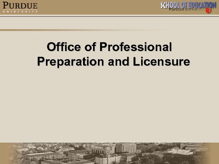 Office of Professional Preparation and Licensure 