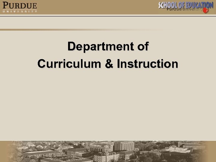 Department of Curriculum & Instruction 