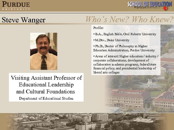 Steve Wanger Who’s New? Who Knew? Profile: • B. A. , English Bible, Oral