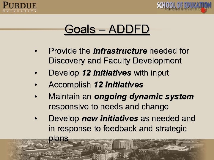 Goals – ADDFD • • • Provide the infrastructure needed for Discovery and Faculty