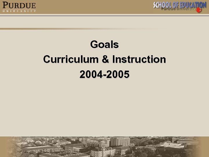 Goals Curriculum & Instruction 2004 -2005 