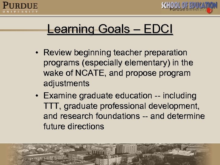 Learning Goals – EDCI • Review beginning teacher preparation programs (especially elementary) in the