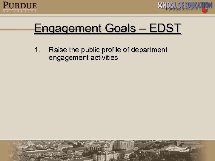 Engagement Goals – EDST 1. Raise the public profile of department engagement activities 