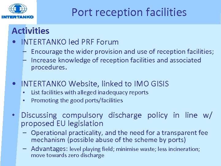 Port reception facilities Activities • INTERTANKO led PRF Forum – Encourage the wider provision