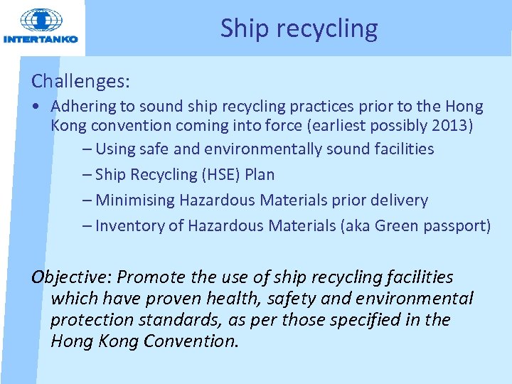 Ship recycling Challenges: • Adhering to sound ship recycling practices prior to the Hong