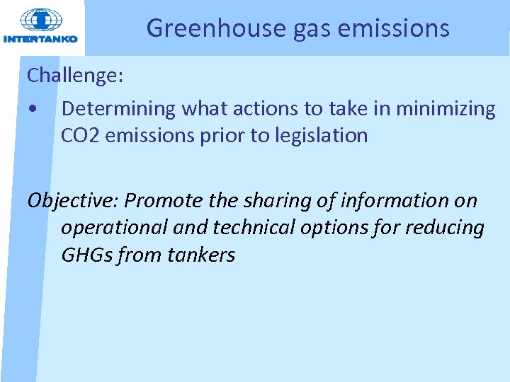 Greenhouse gas emissions Challenge: • Determining what actions to take in minimizing CO 2