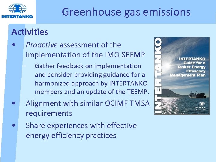 Greenhouse gas emissions Activities • Proactive assessment of the implementation of the IMO SEEMP