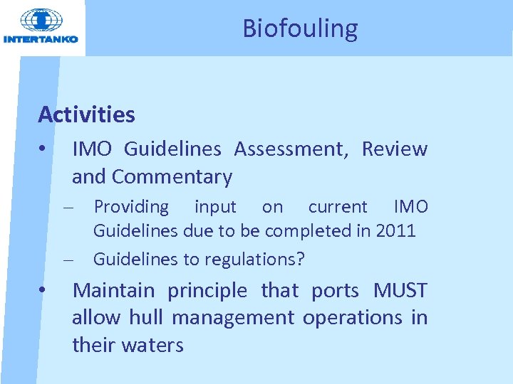 Biofouling Activities • IMO Guidelines Assessment, Review and Commentary – Providing input on current