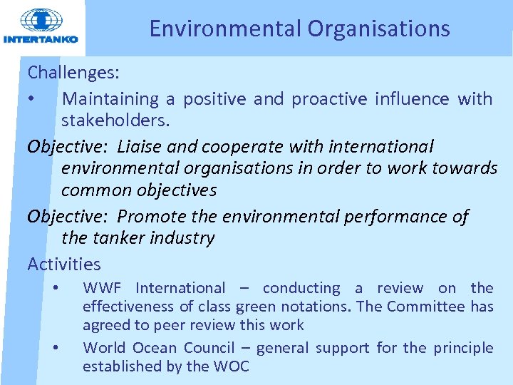 Environmental Organisations Challenges: • Maintaining a positive and proactive influence with stakeholders. Objective: Liaise