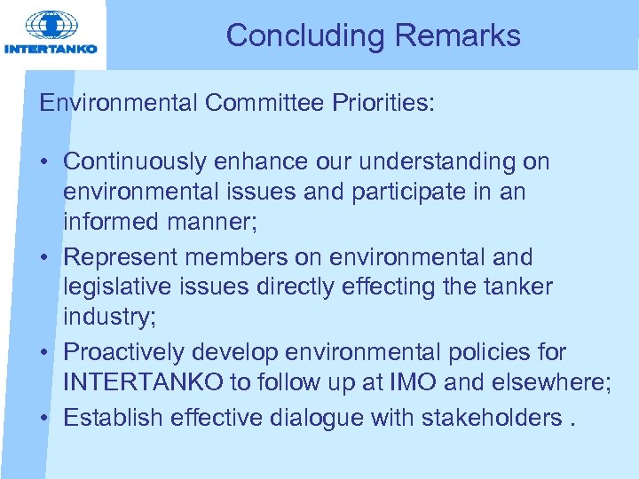 Concluding Remarks Environmental Committee Priorities: • Continuously enhance our understanding on environmental issues and