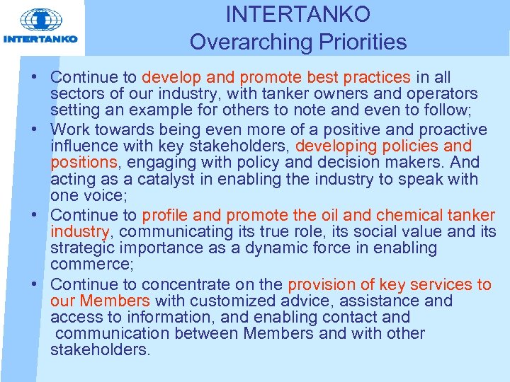 INTERTANKO Overarching Priorities • Continue to develop and promote best practices in all sectors