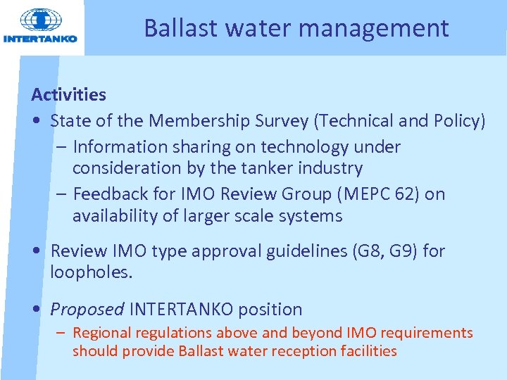 Ballast water management Activities • State of the Membership Survey (Technical and Policy) –