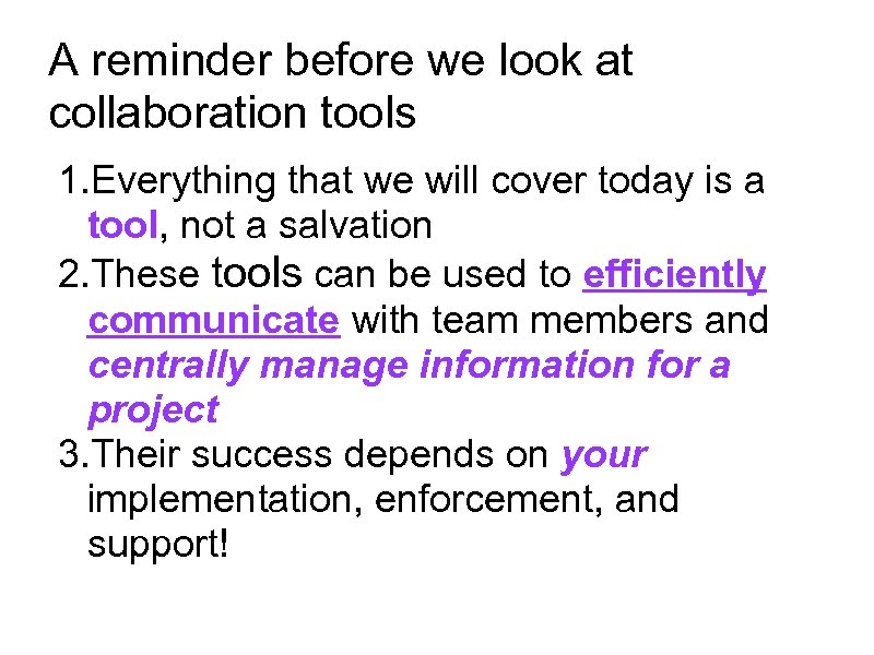 A reminder before we look at collaboration tools 1. Everything that we will cover