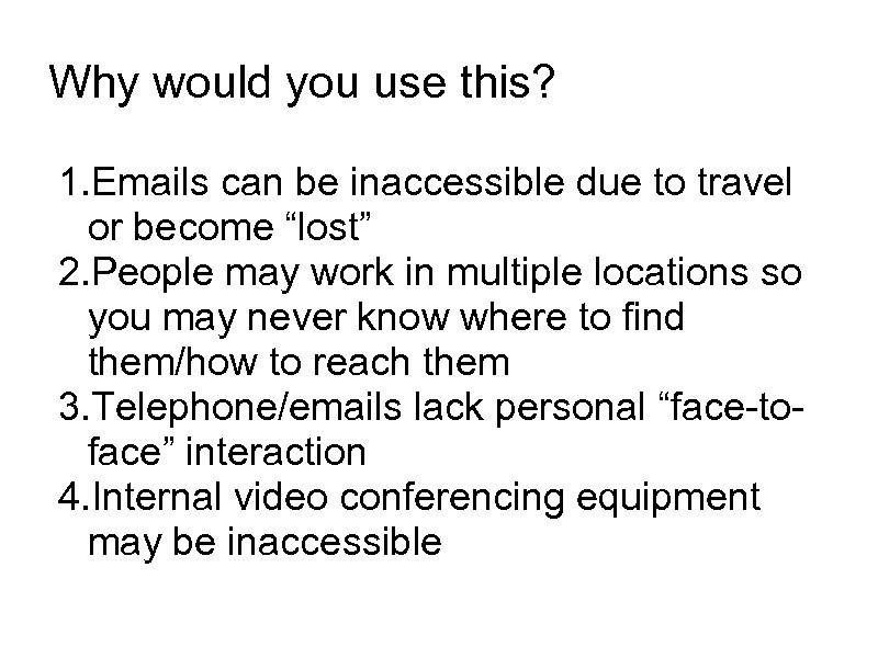 Why would you use this? 1. Emails can be inaccessible due to travel or