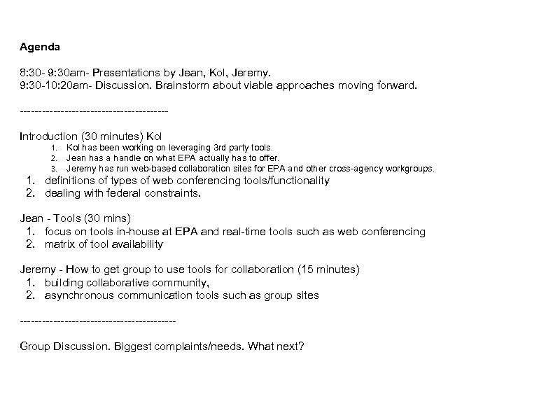 Agenda 8: 30 - 9: 30 am- Presentations by Jean, Kol, Jeremy. 9: 30