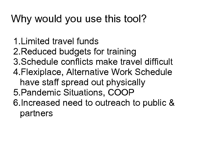 Why would you use this tool? 1. Limited travel funds 2. Reduced budgets for