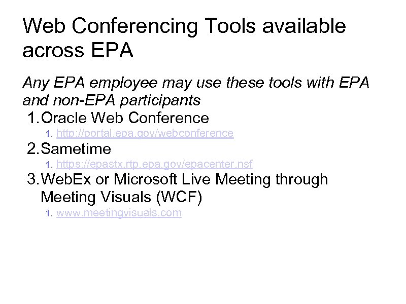 Web Conferencing Tools available across EPA Any EPA employee may use these tools with