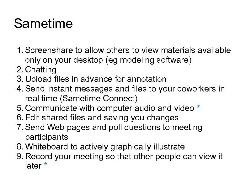 Sametime 1. Screenshare to allow others to view materials available only on your desktop