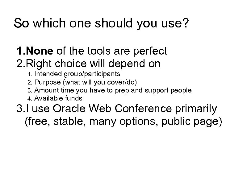 So which one should you use? 1. None of the tools are perfect 2.