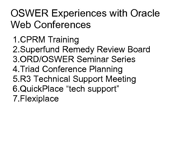 OSWER Experiences with Oracle Web Conferences 1. CPRM Training 2. Superfund Remedy Review Board
