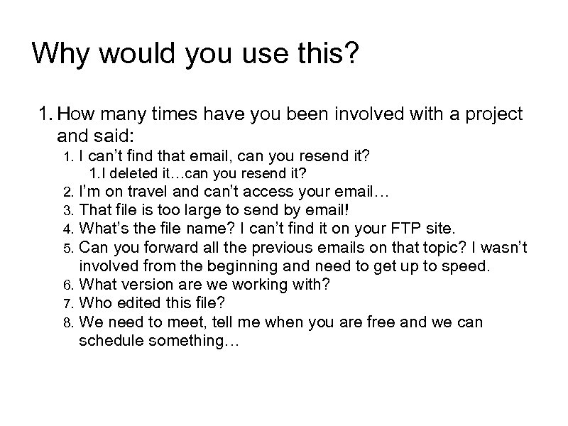 Why would you use this? 1. How many times have you been involved with