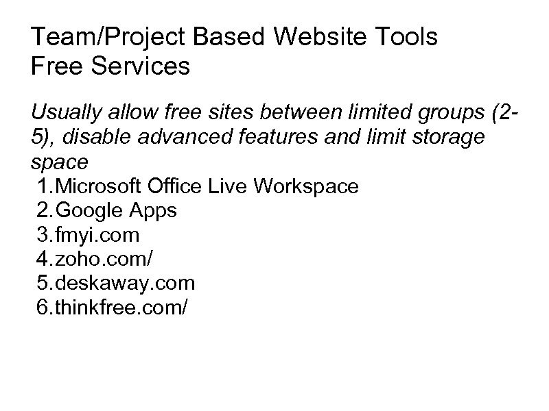 Team/Project Based Website Tools Free Services Usually allow free sites between limited groups (25),