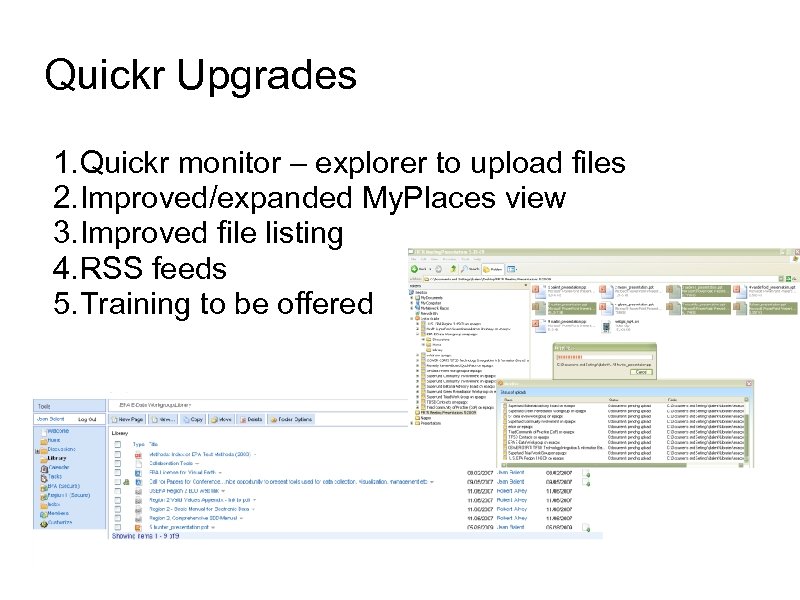 Quickr Upgrades 1. Quickr monitor – explorer to upload files 2. Improved/expanded My. Places