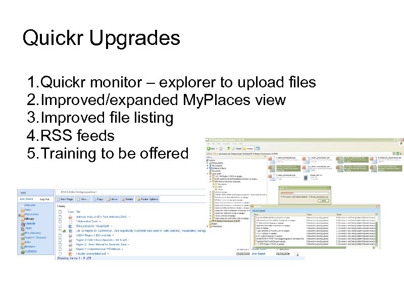 Quickr Upgrades 1. Quickr monitor – explorer to upload files 2. Improved/expanded My. Places
