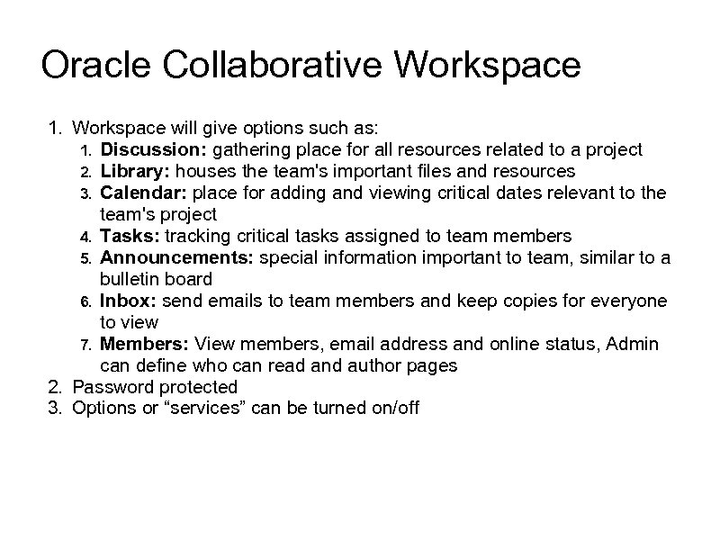 Oracle Collaborative Workspace 1. Workspace will give options such as: 1. Discussion: gathering place
