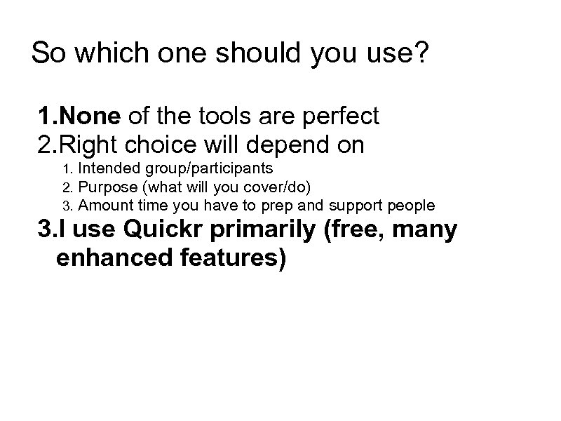 So which one should you use? 1. None of the tools are perfect 2.