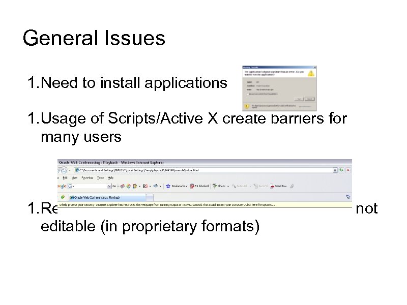 General Issues 1. Need to install applications 1. Usage of Scripts/Active X create barriers