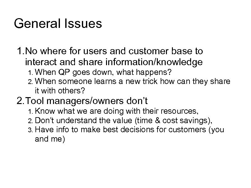 General Issues 1. No where for users and customer base to interact and share