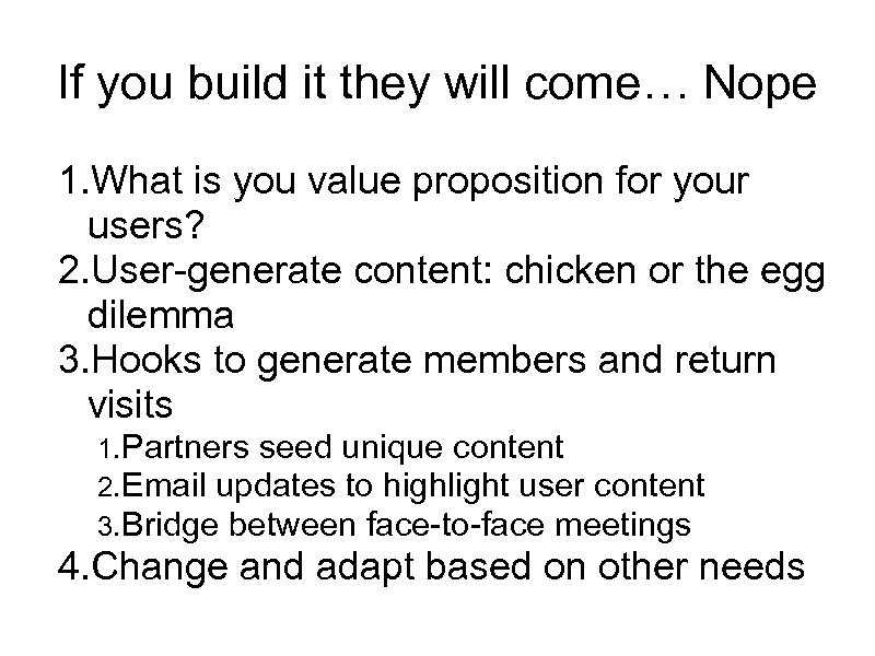If you build it they will come… Nope 1. What is you value proposition