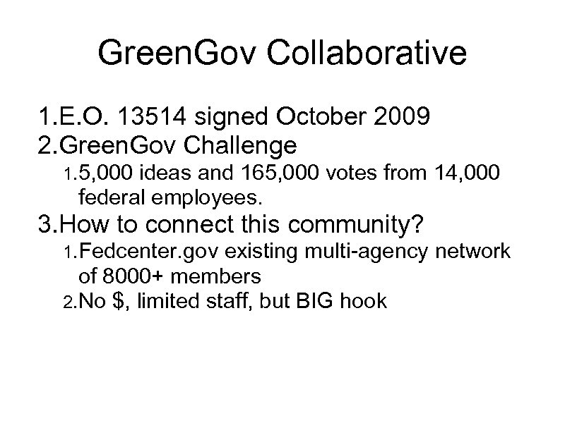 Green. Gov Collaborative 1. E. O. 13514 signed October 2009 2. Green. Gov Challenge