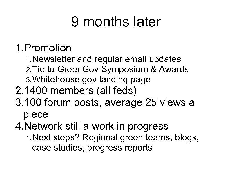 9 months later 1. Promotion 1. Newsletter and regular email updates 2. Tie to