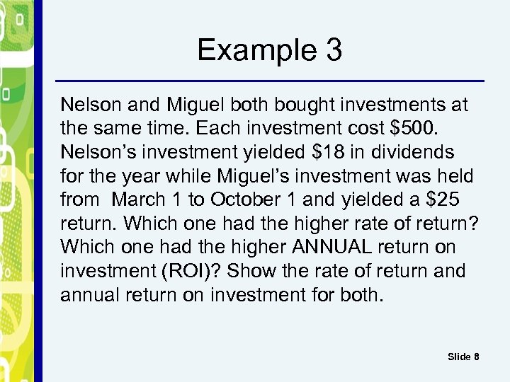 Example 3 Nelson and Miguel both bought investments at the same time. Each investment