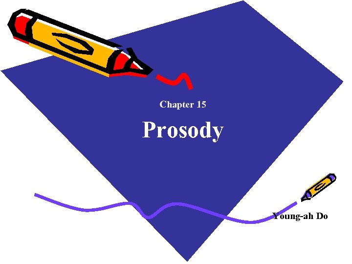 Chapter 15 Prosody Young-ah Do 