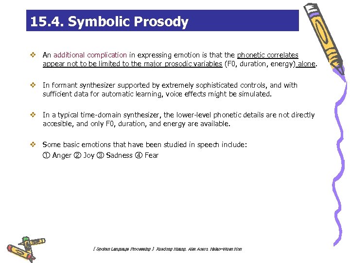 15. 4. Symbolic Prosody v An additional complication in expressing emotion is that the