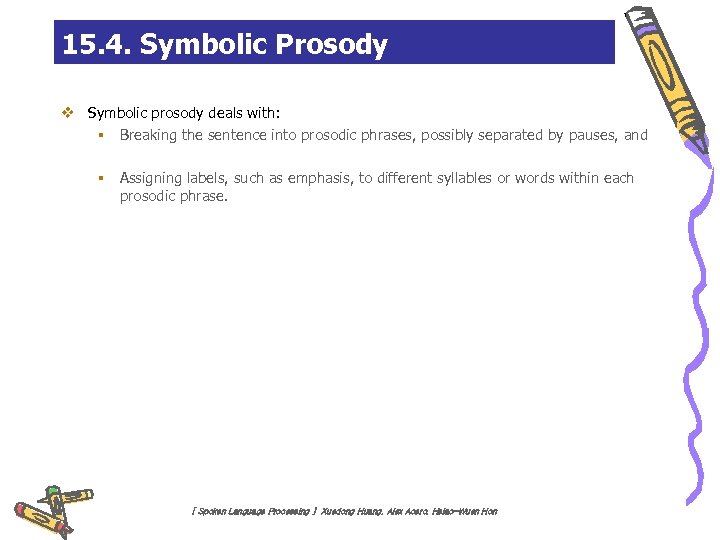 15. 4. Symbolic Prosody v Symbolic prosody deals with: § Breaking the sentence into